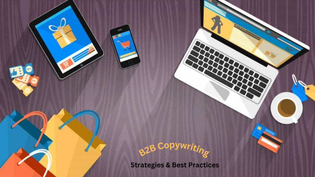 The Ultimate Guide to B2B Copywriting: Strategies and Best Practices
