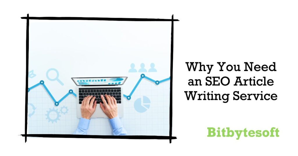 Why You Need an SEO Article Writing Service